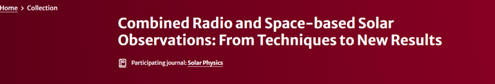 Topical issue “Combined Radio and Space-based Solar Observations: From Techniques to New Results”